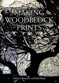 Making Woodblock Prints by Merlyn Chesterman, Rod Nelson, 9781847979032