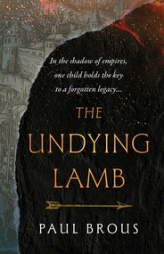 The Undying Lamb by Paul Brous, 9781998672400
