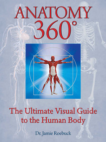 Anatomy 360 (The Ultimate Visual Guide to the Human Body) by Jamie Roebuck, 9781684122806