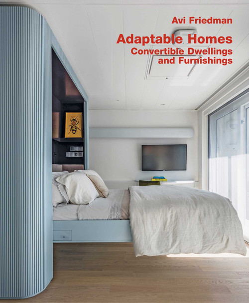 Adaptable Homes. Convertible Dwellings and Furnishings by Avi Friedman, 9783869050485