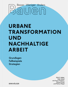 Besser - Weniger - Anders Bauen: Stadt und Arbeit (German Edition) by Dirk E. Hebel, Felix Heisel, Franca Trubiano, Manuel Giralt, Markus Neppl, 9783035621181