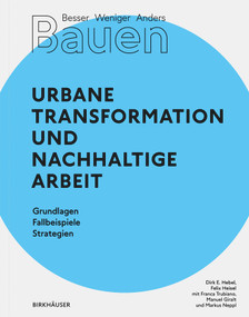 Besser - Weniger - Anders Bauen: Stadt und Arbeit (German Edition) by Dirk E. Hebel, Felix Heisel, Franca Trubiano, Manuel Giralt, Markus Neppl, 9783035621181