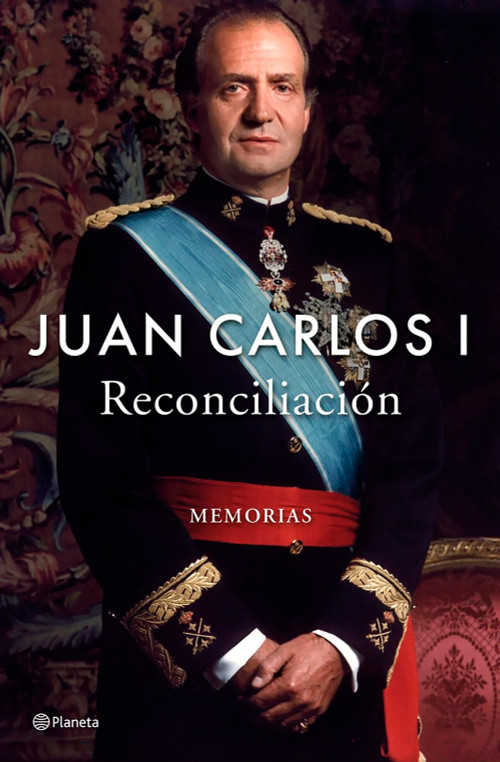 Reconciliación: Memorias / Reconciliation: A Memoir (Spanish Edition) by Juan Carlos I, Elisabeth Burgos, Karim Taylhardat, 9786073938143