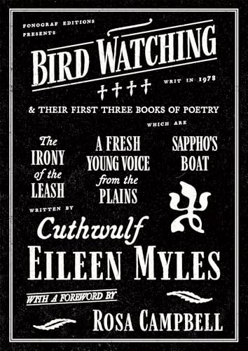 Bird Watching and their First Three Books of Poetry by Eileen Myles, 9781964499550