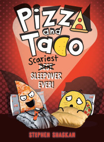 Pizza and Taco: Scariest Sleepover Ever! ((A Graphic Novel)) by Stephen Shaskan, 9798217118366