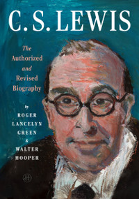 C. S. Lewis (The Authorized and Revised Biography) by Roger Green, Walter Hooper, 9780063508972