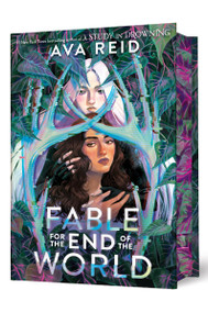 Fable for the End of the World Deluxe Limited Edition by Ava Reid, 9780063430013