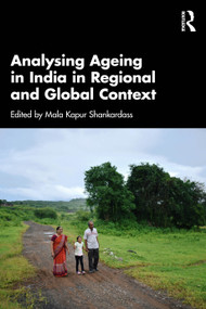 Analysing Ageing in India in Regional and Global Context by Mala Kapur Shankardass, 9781032894959