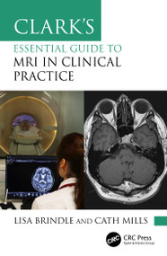 Clark's Essential Guide to MRI in Clinical Practice by Lisa Brindle, Cath Mills, 9781032136295