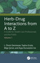 Herb-Drug Interactions from A to Z (A Guide for Health Care Professionals and the Public Volume 1) by L. Ömür Demirezer, Tayfun Ersöz, Bilge Şener, Ayşe Kuruüzüm-Uz, 9781032986487