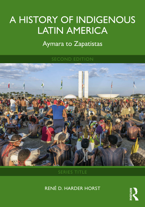 A History of Indigenous Latin America (Aymara to Zapatistas) by René D. Harder Horst, 9781041027126
