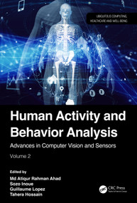 Human Activity and Behavior Analysis (Advances in Computer Vision and Sensors: Volume 2) by Md Atiqur Rahman Ahad, Sozo Inoue, Guillaume Lopez, Tahera Hossain, 9781032636030