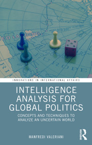 Intelligence Analysis for Global Politics (Concepts and Techniques to Analyze an Uncertain World) by Manfredi Valeriani, 9781041132936