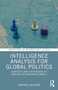 Intelligence Analysis for Global Politics (Concepts and Techniques to Analyze an Uncertain World) by Manfredi Valeriani, 9781041132936