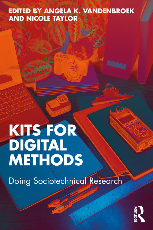 Kits for Digital Methods (Doing Sociotechnical Research) by Angela K. VandenBroek, Nicole Taylor, 9781032831206