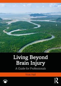 Living Beyond Brain Injury (A Guide for Professionals) by Vicki Hall, 9781032850238