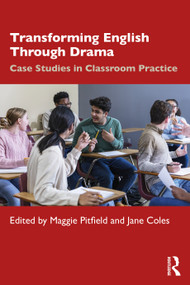 Transforming English Through Drama (Case Studies in Classroom Practice) by Maggie Pitfield, Jane Coles, 9781041105404