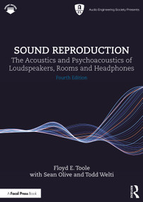 Sound Reproduction (The Acoustics and Psychoacoustics of Loudspeakers, Rooms and Headphones) by Floyd E. Toole, Sean Olive, Todd Welti, 9781032761930