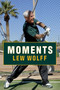 Moments by Lew Wolff, 9781644285381