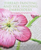Thread Painting and Silk Shading Embroidery (Techniques and Projects) by Margaret Dier, 9781785004773