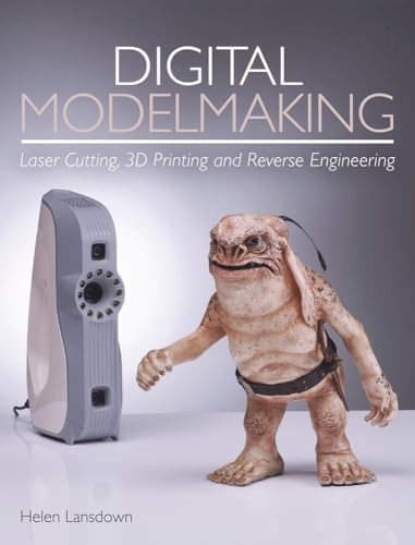 Digital Modelmaking (Laser Cutting, 3D Printing and Reverse Engineering) by Helen Lansdown, 9781785005855
