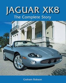 Jaguar XK8 (The Complete Story) by Graham Robson, 9781847970749