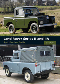 Land Rover Series II and IIA Specification Guide by James Taylor, 9781847971609