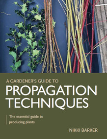 Propagation Techniques (The Essential Guide to Producing Plants) by Nikki Barker, 9780719840791