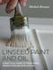 Linseed Paint and Oil (A Practical Guide to Traditional Production and Application) by Michiel Brouns, 9780719842252