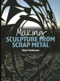 Making Sculpture from Scrap Metal by Peter Parkinson, 9781785000218