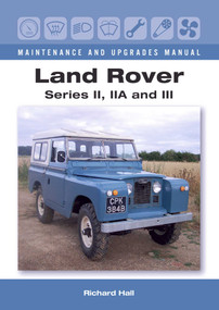 Land Rover Series II, IIA and III Maintenance and Upgrades Manual by Richard Hall, 9781785001352