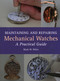 Maintaining and Repairing Mechanical Watches (A Practical Guide) by Mark W Wiles, 9781785001550