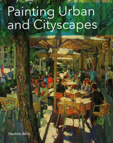 Painting Urban and Cityscapes by Hashim Akib, 9781785002687