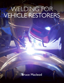 Welding for Vehicle Restorers by Bruce Macleod, 9781785006814