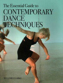 Essential Guide to Contemporary Dance Techniques by Melanie Clarke, 9781785006999