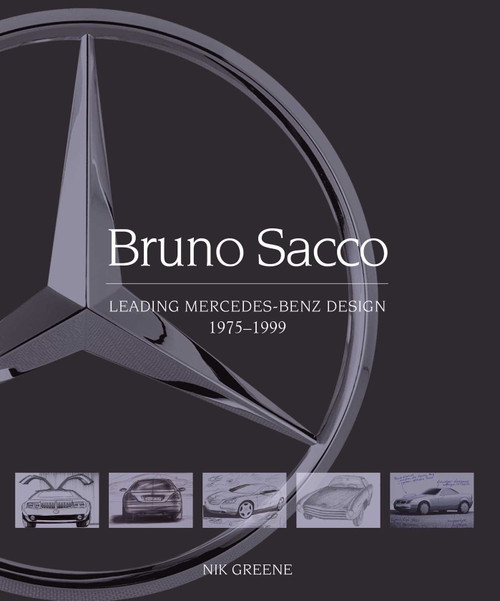 Bruno Sacco (Leading Mercedes-Benz Design 1975-1999) by Nicholas Greene, 9781785007170