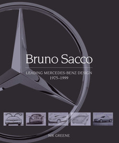 Bruno Sacco (Leading Mercedes-Benz Design 1975-1999) by Nicholas Greene, 9781785007170