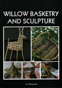 Willow Basketry and Sculpture by Jo Hammond, 9781847976819