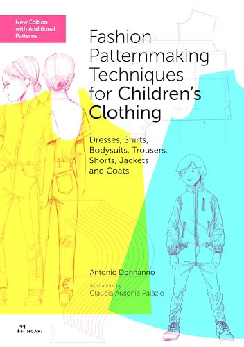 Fashion Patternmaking Techniques for Children's Clothing (Dresses, Shirts, Bodysuits, Trousers, Shorts, Jackets and Coats) by Antonio Donnanno, 9788410650992