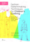 Fashion Patternmaking Techniques for Children's Clothing (Dresses, Shirts, Bodysuits, Trousers, Shorts, Jackets and Coats) by Antonio Donnanno, 9788410650992
