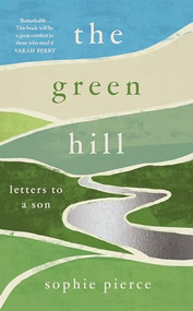 The Green Hill (Letters to a Son) by Sophie Pierce, 9781806770144