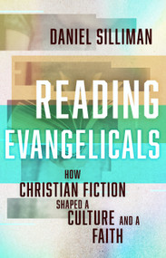Reading Evangelicals (How Christian Fiction Shaped a Culture and a Faith) - 9780802886477 by Daniel Silliman, 9780802886477