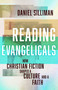 Reading Evangelicals (How Christian Fiction Shaped a Culture and a Faith) - 9780802886477 by Daniel Silliman, 9780802886477