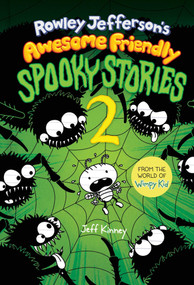 Rowley Jefferson's Awesome Friendly Spooky Stories 2 (From the Creator of Diary of a Wimpy Kid) by Jeff Kinney, 9781419788109