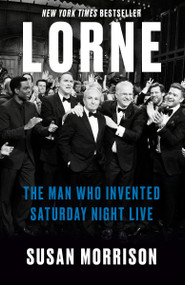 Lorne (The Man Who Invented Saturday Night Live) - 9780812988895 by Susan Morrison, 9780812988895