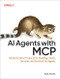 AI Agents with MCP (Model Context Protocol for Building Clients, Services, and End-to-End Agents) by Kyle Stratis, 9798341639553
