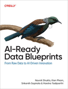 AI-Ready Data Blueprints (From Raw Data to AI-Driven Innovation) by Navnit Shukla, Kien Pham, Srikanth Sopirala, Harsha Tadiparthi, 9798341631793