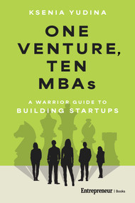One Venture, Ten MBAs (A Warrior Guide to Building Startups) by Ksenia Yudina, 9798897010035