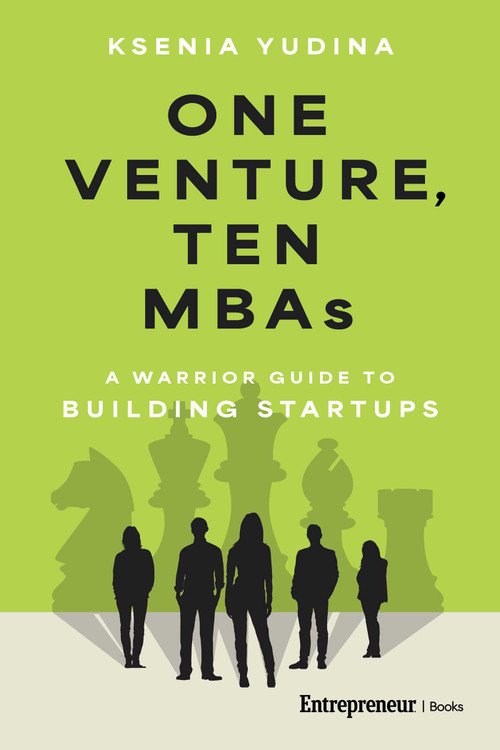 One Venture, Ten MBAs (A Warrior Guide to Building Startups) by Ksenia Yudina, 9798897010035
