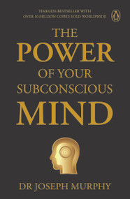Penguin Select Classics: The Power of Your Subconscious Mind (Timeless Bestseller (Original, Unabridged Classic) Premium Paperback) by Joseph Murphy, 9789815351965